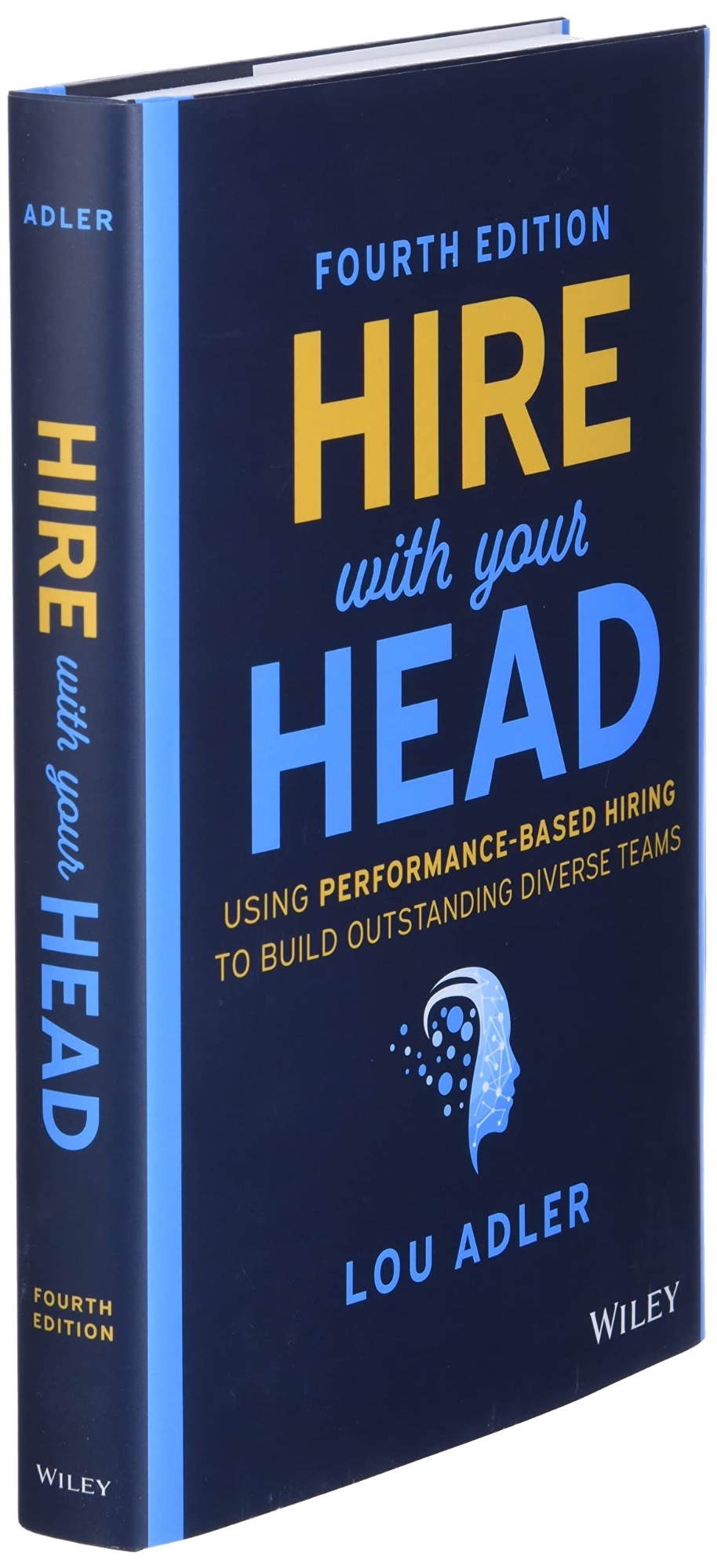Hire with Your Head, Fourth Edition by Lou Adler — the foundation of Performance-based Hiring